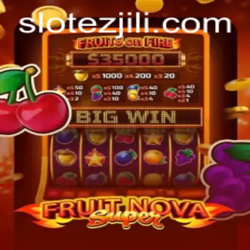 FruitNovaSuper: A Fresh Gaming Experience with EZJILI