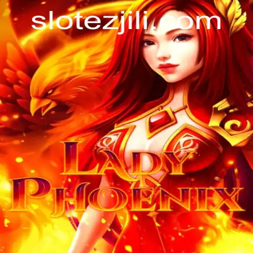 Exploring the World of LadyPhoenix: A New Gaming Sensation with EZJILI
